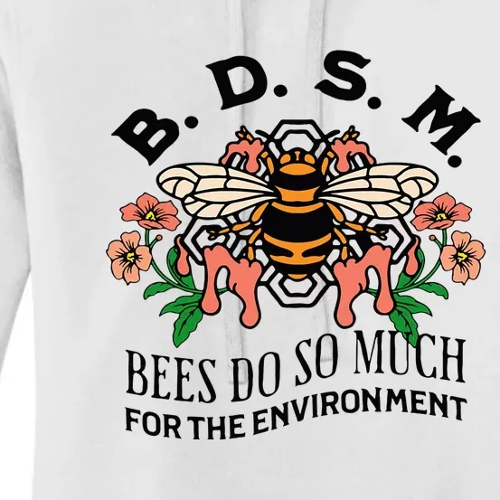 Bdsm Bees Do So Much For The Environment Women's Pullover Hoodie