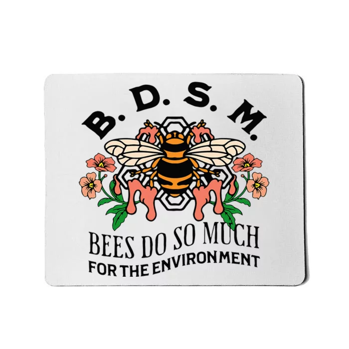 Bdsm Bees Do So Much For The Environment Mousepad