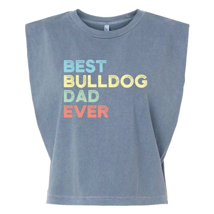 Best Bulldog Dad Ever WorldS Greatest Bulldog Dog Dad Cute Gift Garment-Dyed Women's Muscle Tee