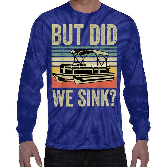 Boating But Did We Sink Funny Pontoon Boat Captain Tie-Dye Long Sleeve Shirt