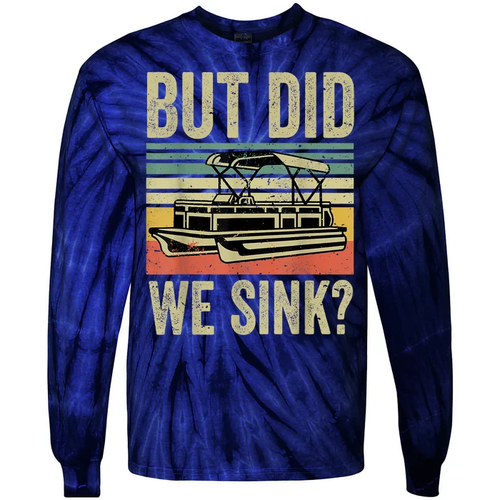 Boating But Did We Sink Funny Pontoon Boat Captain Tie-Dye Long Sleeve Shirt