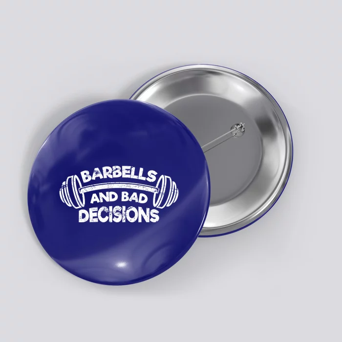 Barbells Bad Decisions Weightlifting Gym Squat Deadlift Cool Gift Button