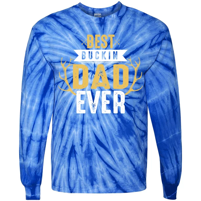 Best Buckin Dad Ever Hunting Hunter Life Adventure Nature Funny Gift Tie-Dye Long Sleeve Shirt