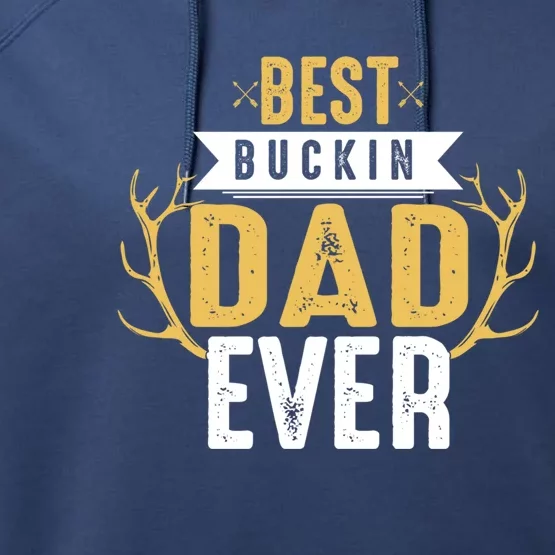 Best Buckin Dad Ever Hunting Hunter Life Adventure Nature Funny Gift Performance Fleece Hoodie