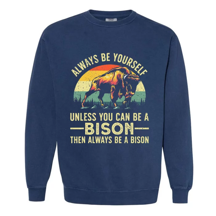 Best Bison Design For Buffalo Bison Lovers Garment-Dyed Sweatshirt