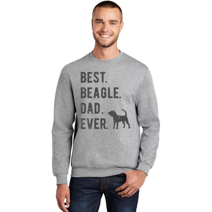 Best Beagle Dad Ever Funny Beagle Dog Lovers Dad Gift Tall Sweatshirt