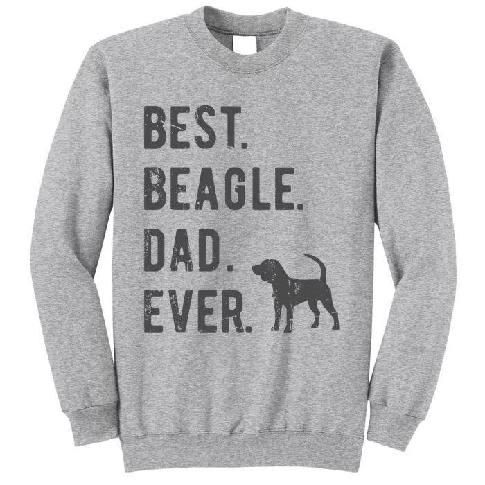 Best Beagle Dad Ever Funny Beagle Dog Lovers Dad Gift Tall Sweatshirt