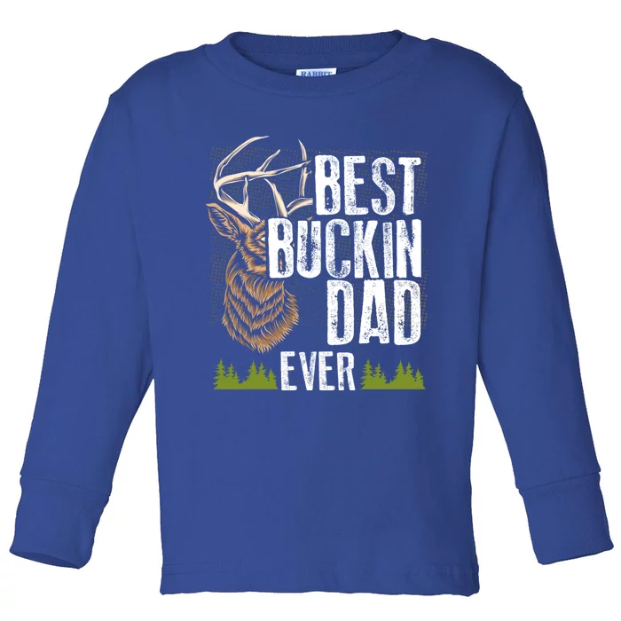 Best Buckin Dad Ever Deer Hunting Bucking Father Gift Toddler Long Sleeve Shirt