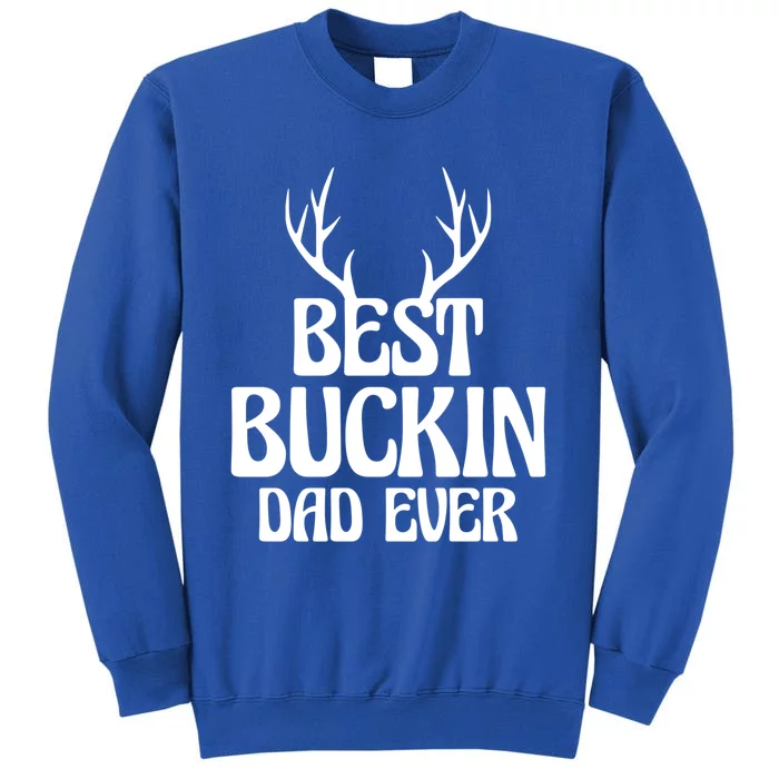 Best Buckin Dad Ever Father Dad Fathers Day Gift Sweatshirt