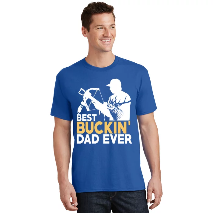 Best Buckin Dad Ever Gift Deer Hunting Funny Hunting Meaningful Gift T-Shirt