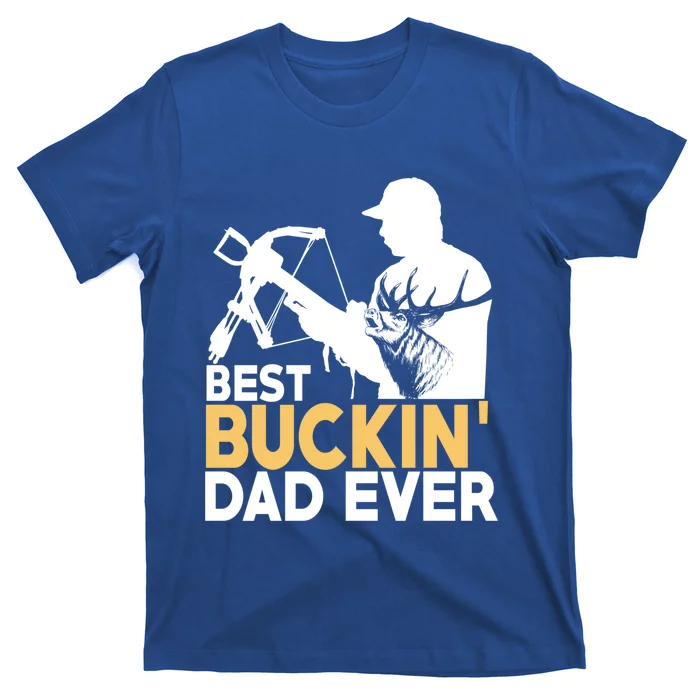 Best Buckin Dad Ever Gift Deer Hunting Funny Hunting Meaningful Gift T-Shirt