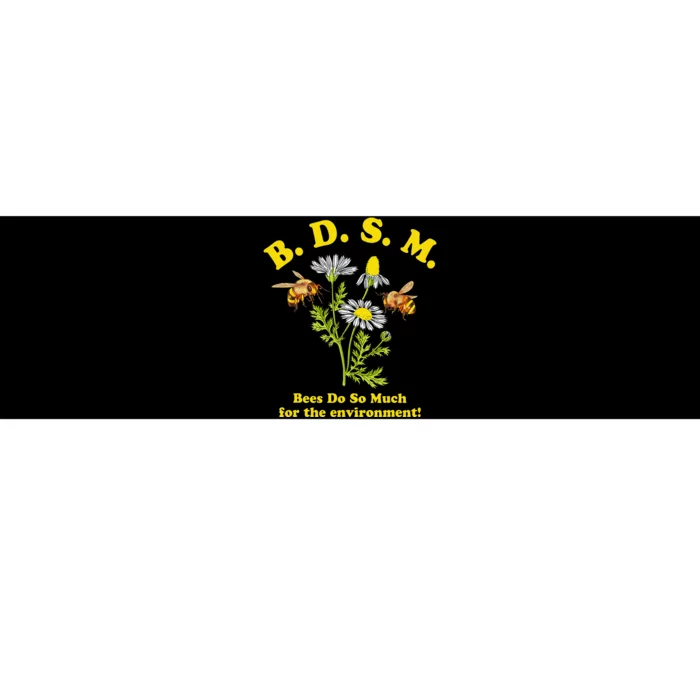 BDSM Bees Do So Much For The Environment Bumper Sticker