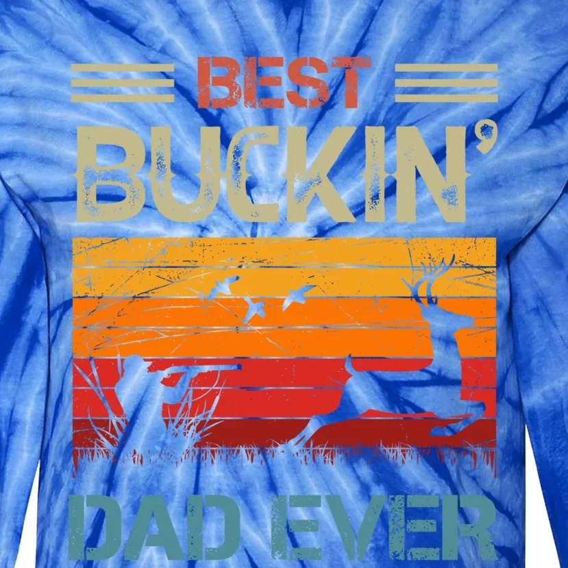 Best Buckin Dad Ever Deer Hunters Christmas Dad Funny Gift Tie-Dye Long Sleeve Shirt