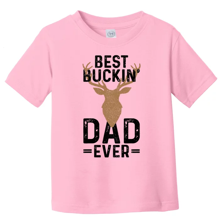 Best Buckin Dad Ever Deer Hunting Funny Deer Hunter Gift Toddler T-Shirt