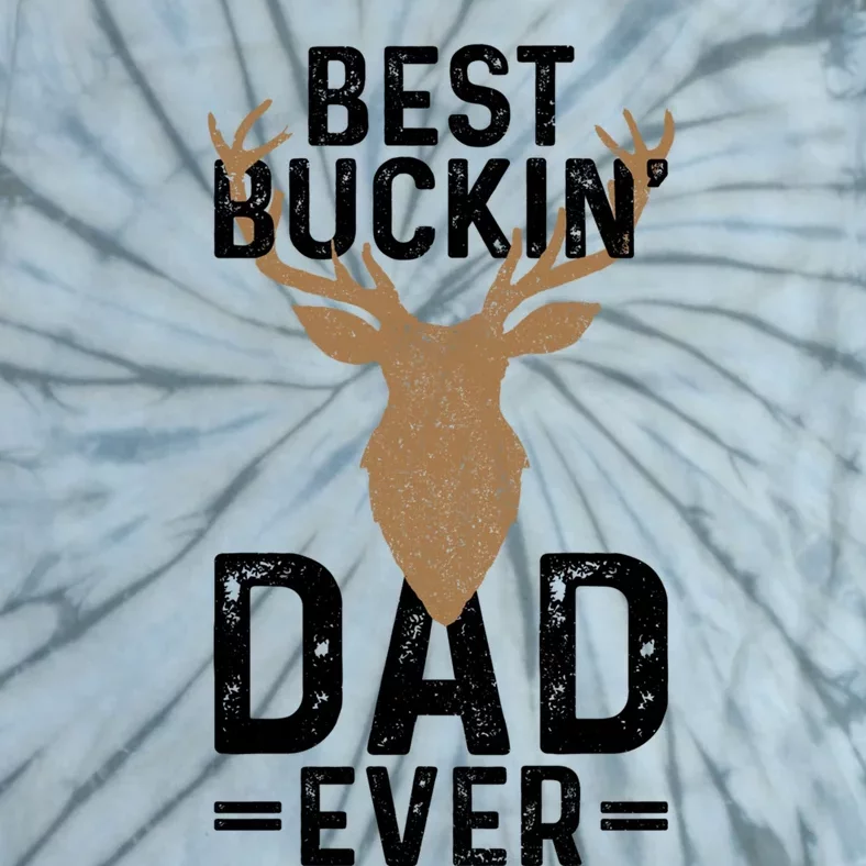 Best Buckin Dad Ever Deer Hunting Funny Deer Hunter Gift Tie-Dye T-Shirt