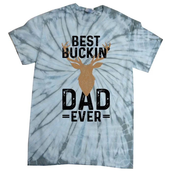 Best Buckin Dad Ever Deer Hunting Funny Deer Hunter Gift Tie-Dye T-Shirt