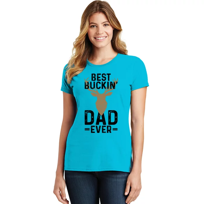 Best Buckin Dad Ever Deer Hunting Funny Deer Hunter Gift Women's T-Shirt