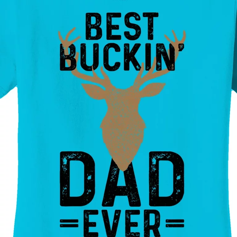 Best Buckin Dad Ever Deer Hunting Funny Deer Hunter Gift Women's T-Shirt