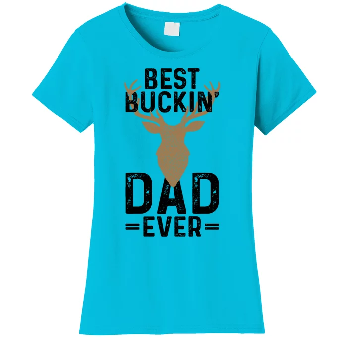 Best Buckin Dad Ever Deer Hunting Funny Deer Hunter Gift Women's T-Shirt