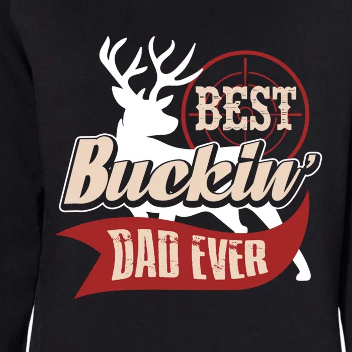 Best Buckin Dad Ever Hunting Gift Fathers Day Gift Idea Gift Womens California Wash Sweatshirt