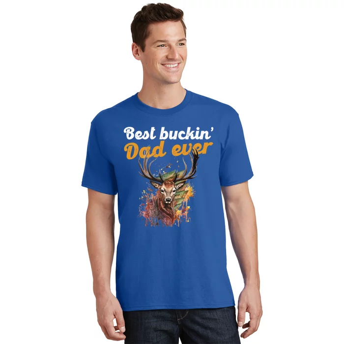 Best Buckin Dad Ever Gift Deer Hunters Gifgift Funny Gift T-Shirt