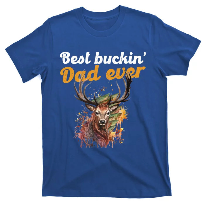 Best Buckin Dad Ever Gift Deer Hunters Gifgift Funny Gift T-Shirt