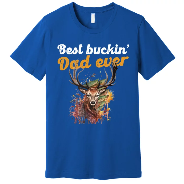 Best Buckin Dad Ever Gift Deer Hunters Gifgift Funny Gift Premium T-Shirt