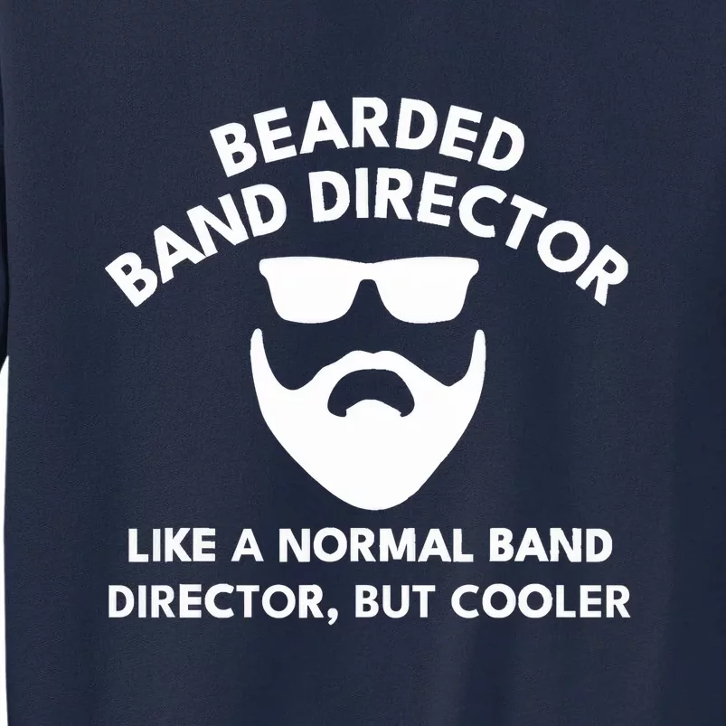 Funny Bearded Band Director Definition Tall Sweatshirt