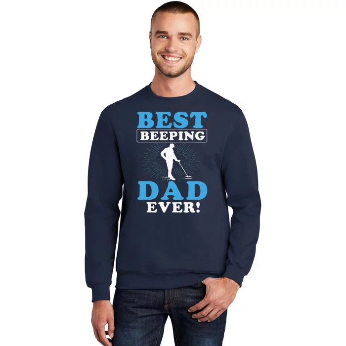 Best Beeping Dad Ever Father Metal Detecting Fathers Day Tall Sweatshirt