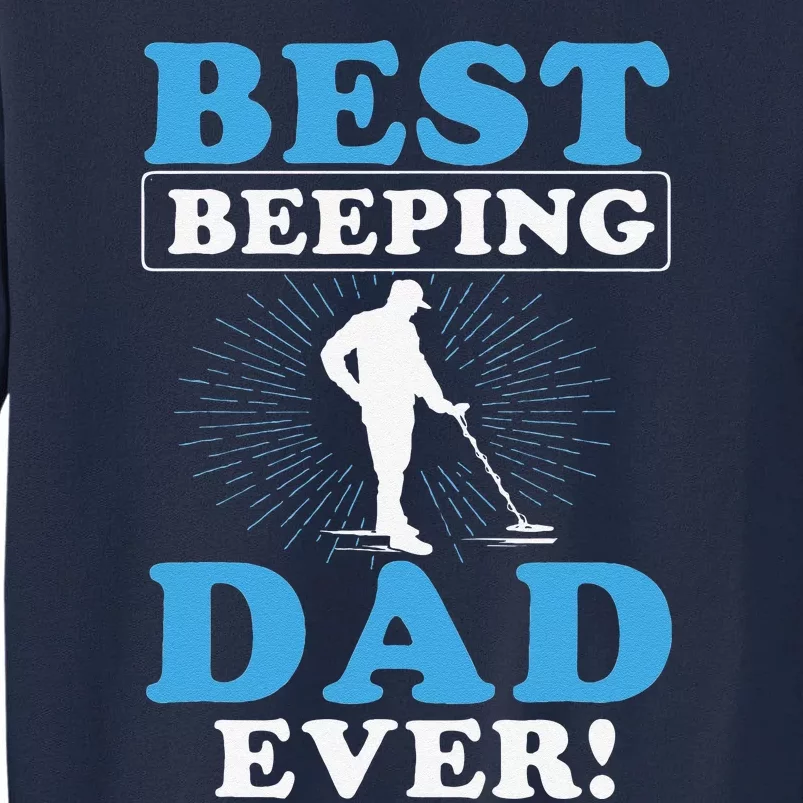 Best Beeping Dad Ever Father Metal Detecting Fathers Day Tall Sweatshirt