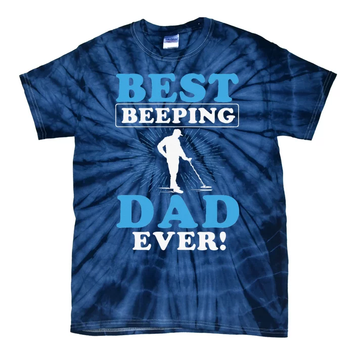 Best Beeping Dad Ever Father Metal Detecting Fathers Day Tie-Dye T-Shirt