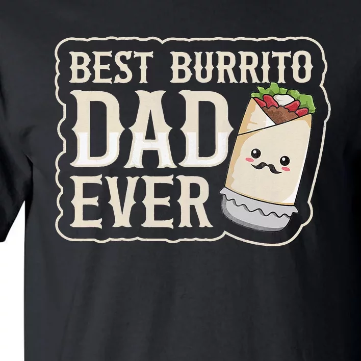 Best Burrito Dad ever for a Burrito Dad Quote Tall T-Shirt