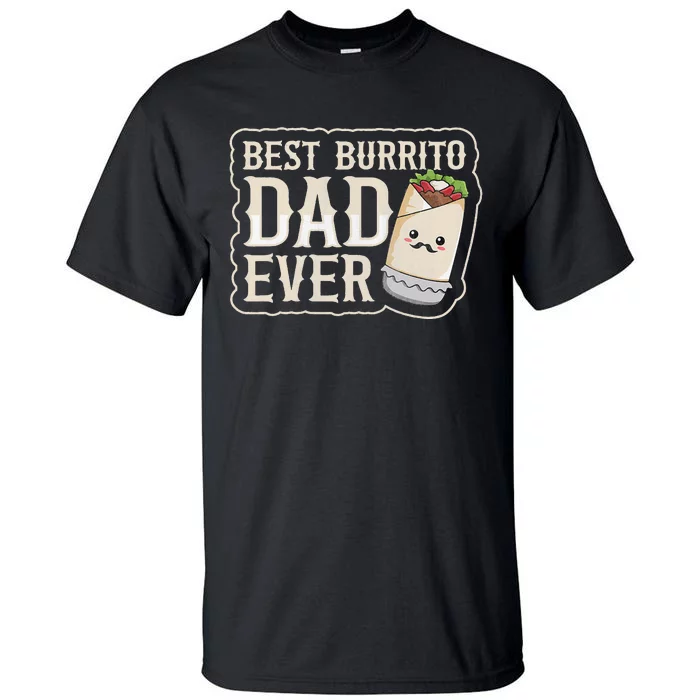 Best Burrito Dad ever for a Burrito Dad Quote Tall T-Shirt