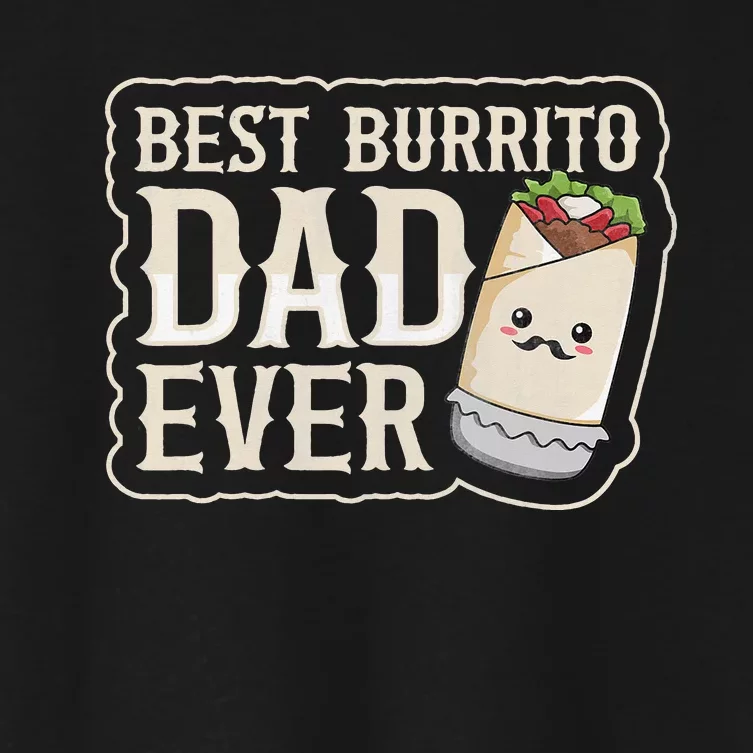 Best Burrito Dad ever for a Burrito Dad Quote Women's Crop Top Tee