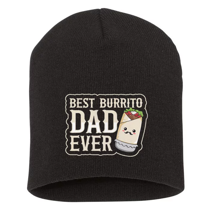 Best Burrito Dad ever for a Burrito Dad Quote Short Acrylic Beanie