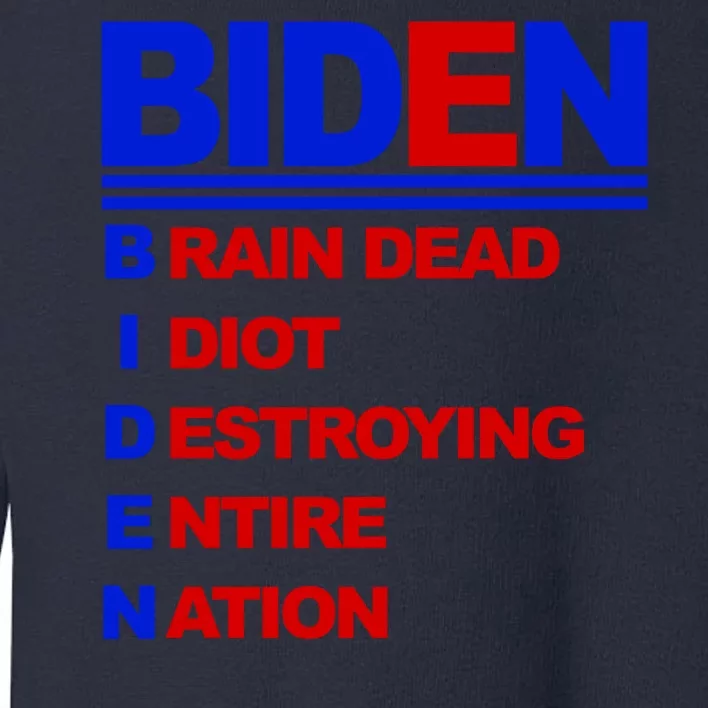 Biden Brain Dead Idiot Destroying Entire Nation Toddler Sweatshirt