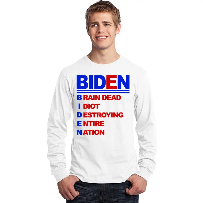 Biden Brain Dead Idiot Destroying Entire Nation Tall Long Sleeve T-Shirt