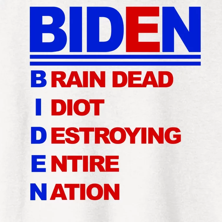 Biden Brain Dead Idiot Destroying Entire Nation Women's Crop Top Tee