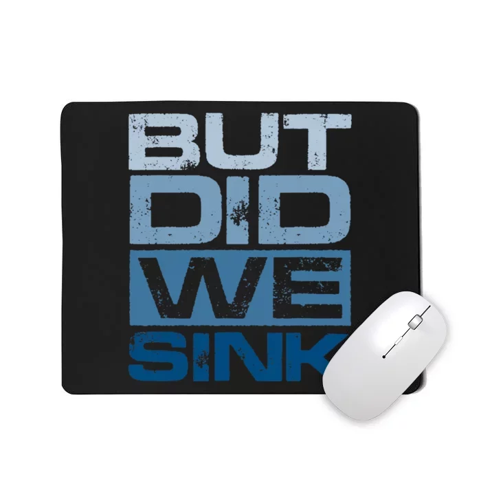 Boating But Did We Sink Pontoon Captain Mousepad