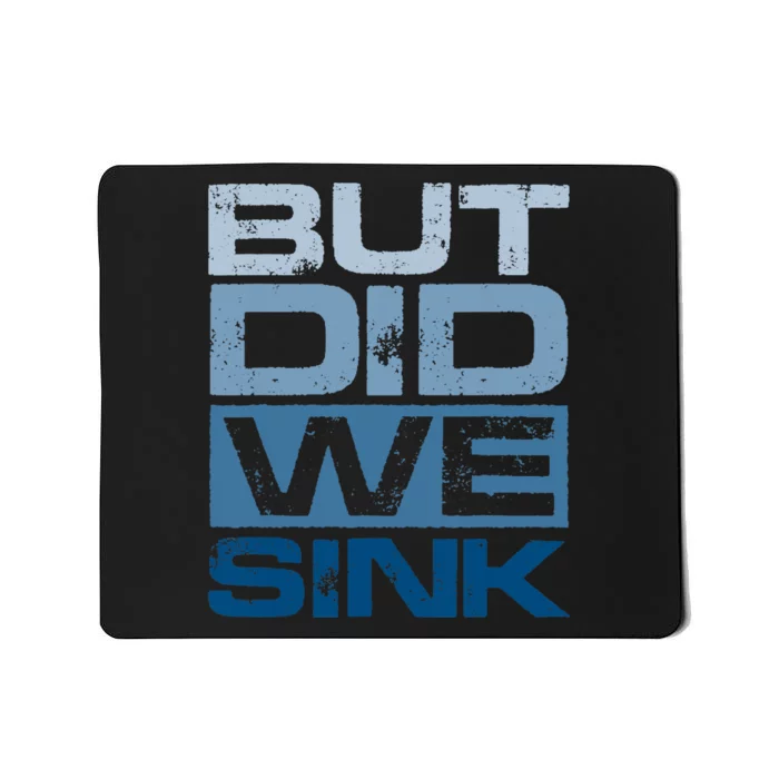 Boating But Did We Sink Pontoon Captain Mousepad