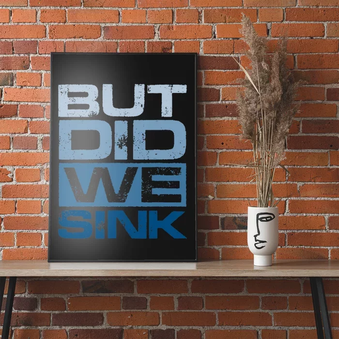 Boating But Did We Sink Pontoon Captain Poster