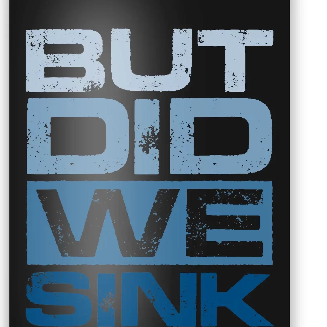 Boating But Did We Sink Pontoon Captain Poster