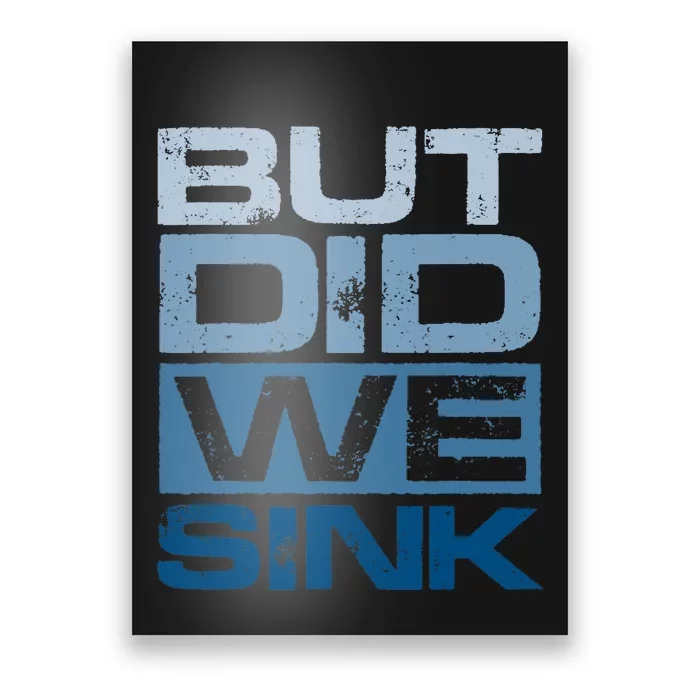 Boating But Did We Sink Pontoon Captain Poster