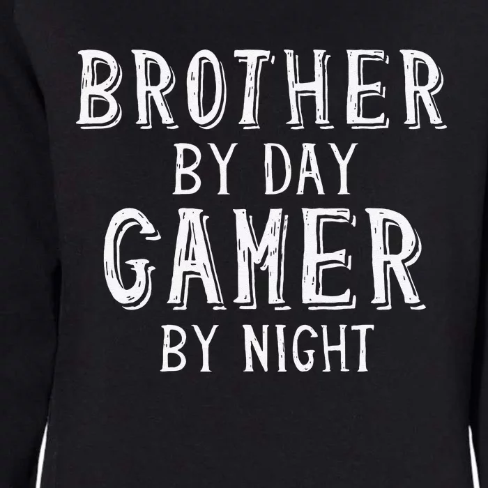 Brother By Day Gamer By Night Best Big Bro Gift For Brother Womens California Wash Sweatshirt