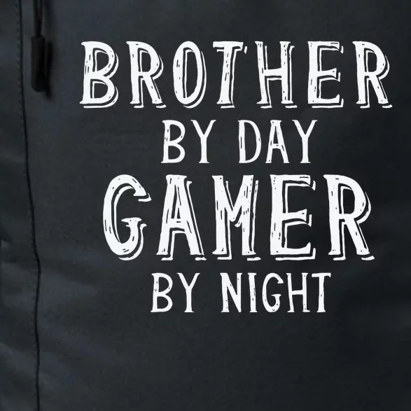 Brother By Day Gamer By Night Best Big Bro Gift For Brother Daily Commute Backpack