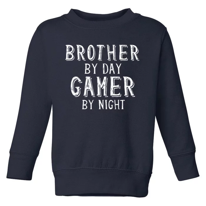 Brother By Day Gamer By Night Best Big Bro Gift For Brother Toddler Sweatshirt