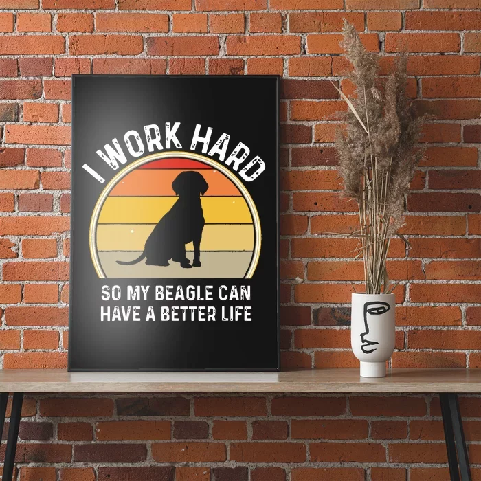 Beagle Beagle Dad I Work Hard So My Dog Can Have A Poster