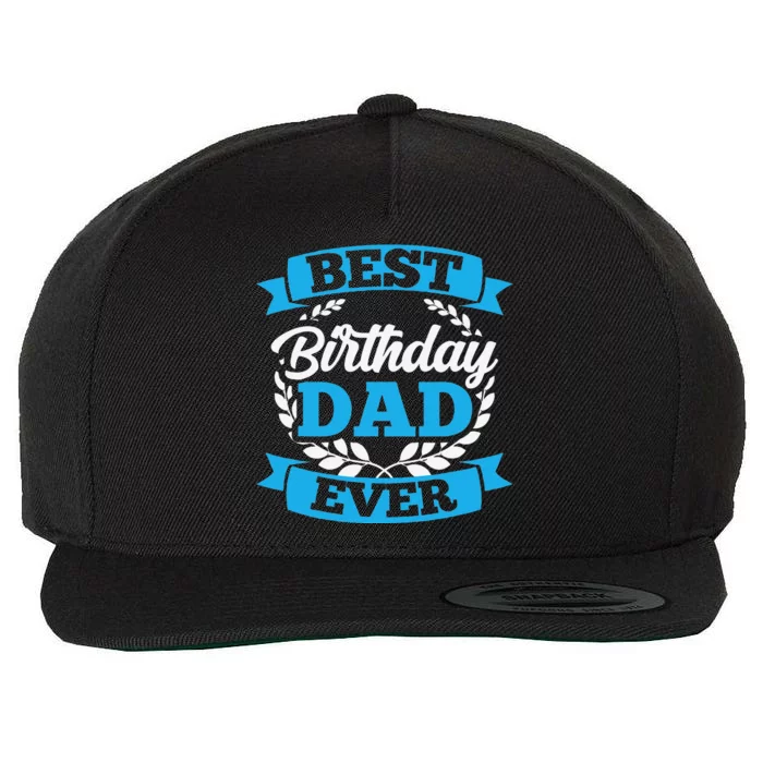 Best Birthday Dad Ever Party Father Daddy Papa Fathers Day Wool Snapback Cap