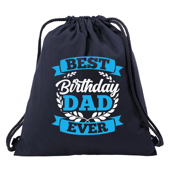 Best Birthday Dad Ever Party Father Daddy Papa Fathers Day Drawstring Bag