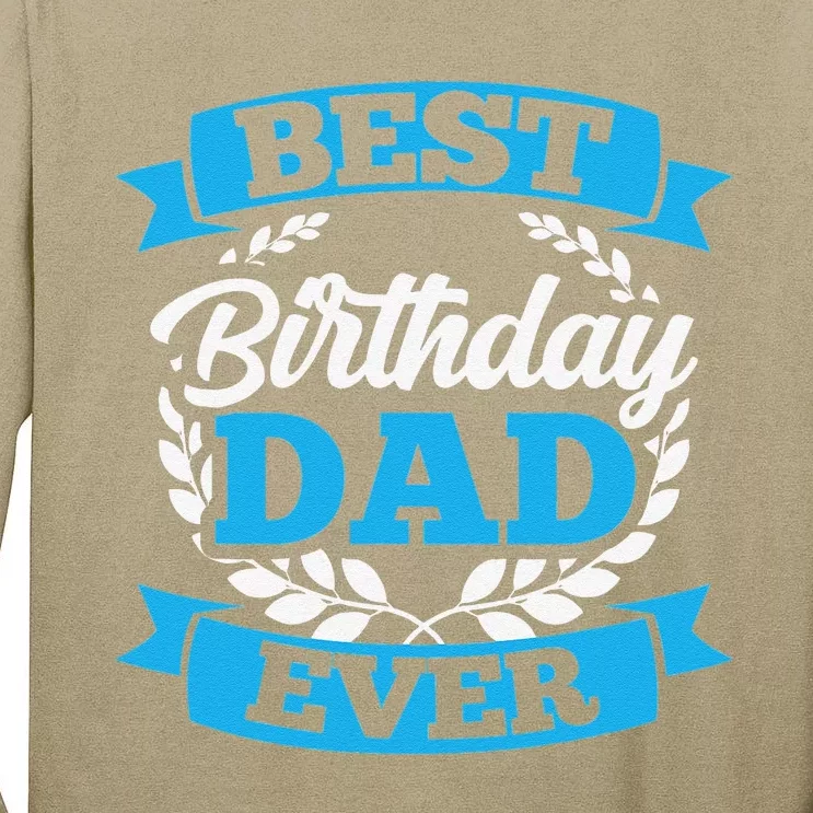 Best Birthday Dad Ever Party Father Daddy Papa Fathers Day Tall Long Sleeve T-Shirt